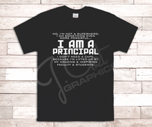 Load image into Gallery viewer, I Am A Teacher/Principal Tee Shirt