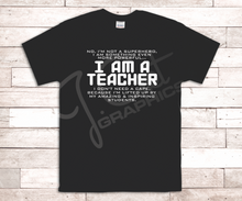 Load image into Gallery viewer, I Am A Teacher/Principal Tee Shirt