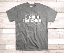 Load image into Gallery viewer, I Am A Teacher/Principal Tee Shirt