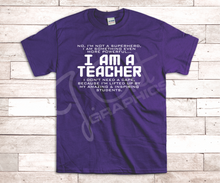 Load image into Gallery viewer, I Am A Teacher/Principal Tee Shirt