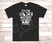 Load image into Gallery viewer, Black History Tee Shirts - It&#39;s the Black History For Me
