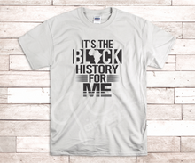 Load image into Gallery viewer, Black History Tee Shirts - It&#39;s the Black History For Me
