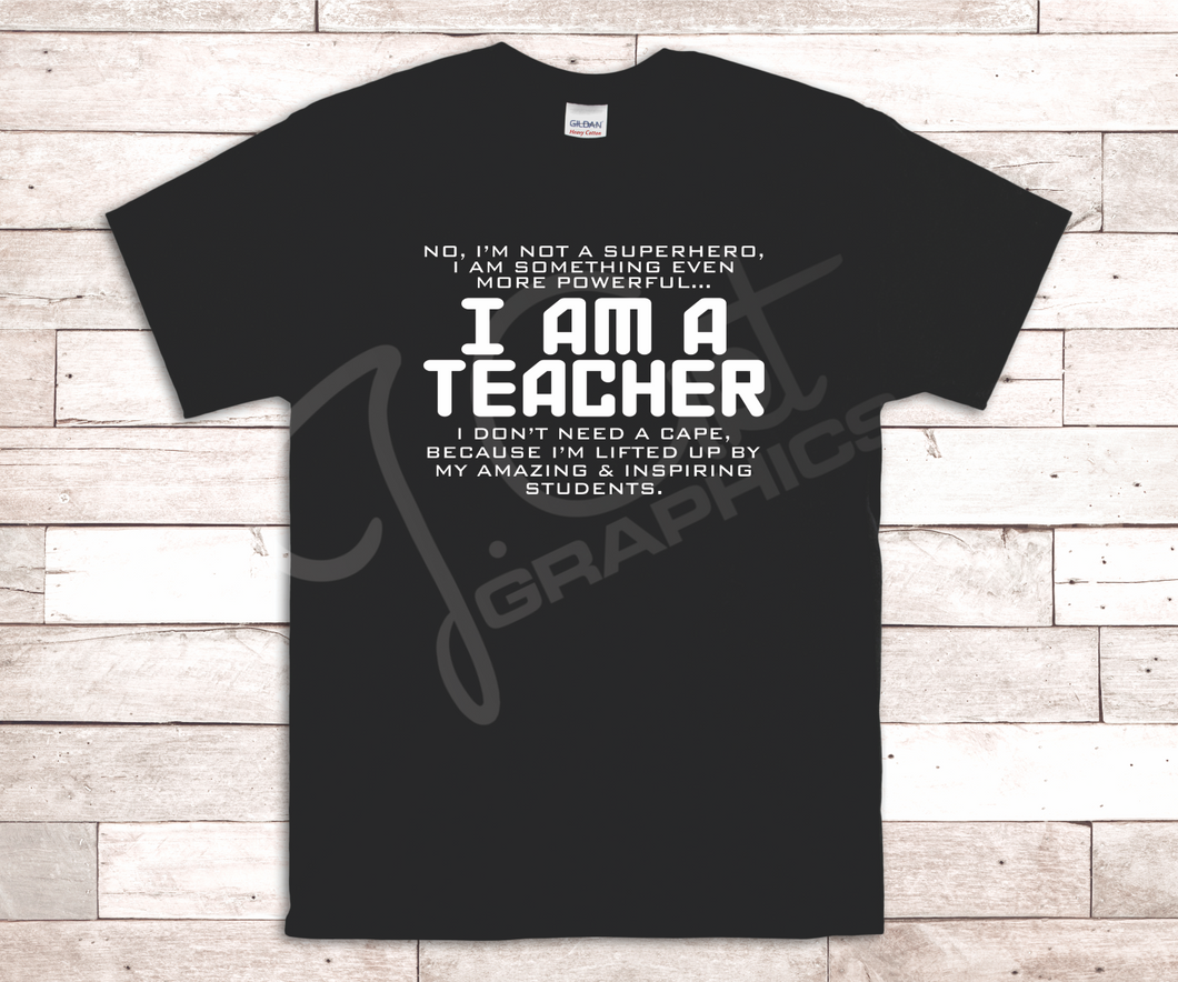 I Am A Teacher/Principal Tee Shirt